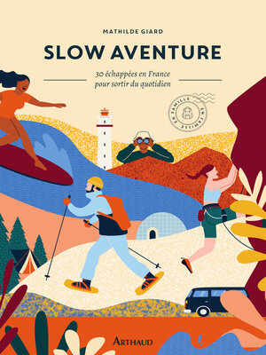 cover image of Slow aventure. 30 échappées en France pour sortir de son quotidien